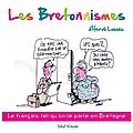 Les bretonnismes ---- hervé lossec (illustrations de nono)