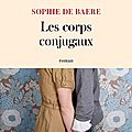 Sophie de baere : les corps conjugaux