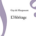 Guy de Maupassant - L'Héritage