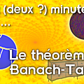 Deux (deux ?) minutes pour le théorème de banach-tarski