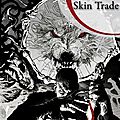 Martin, georges, raymond, richard : skin trade.