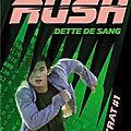 Rush, contrat #1, dette de sang - phillip gwynne