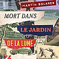 Mort dans le jardin de la lune de Martin Solares