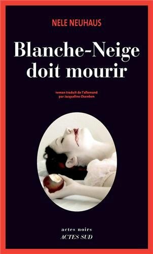 Blanche Neige doit mourir - Nele Neuhaus Lectures de Liliba