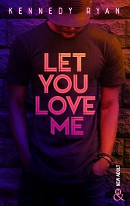 Let you love me, Kennedy Ryan
