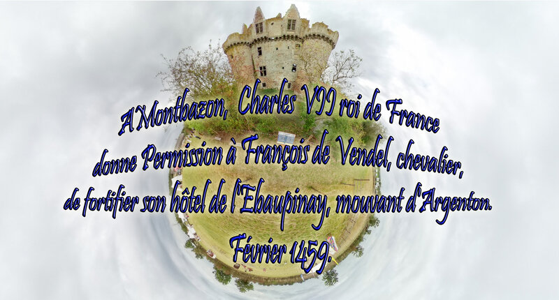 Montbazon, Charles VII roi de France donne Permission à François de Vendel, chevalier, de fortifier son hôtel de l'Ebaupinay, mouvant d'Argenton