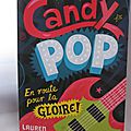 Candy pop, tome 1 : en route pour la gloire ! par lauren laverne