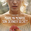 Marilyn monroe, son dernier secret