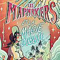 Cameron chittock & amanda castillo - « les mapmakers, tome 1 : les mapmakers et la magie oubliée »