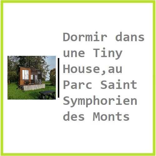 Dormir dans une Tiny House, en France, au Parc Saint Symphorien des Monts