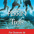 Trois - valérie perrin