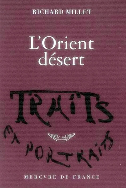 Richard Millet - L'Orient désert