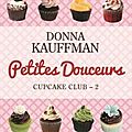 Cupcake club tome 2 petites douceurs - donna kauffman 