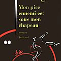 Mon pire ennemi est sous mon chapeau, laurent bénégui