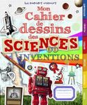 Mon cahier de dessins des sciences et inventions couv