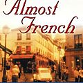 Almost french: love and a new life in paris (sarah turnbull)