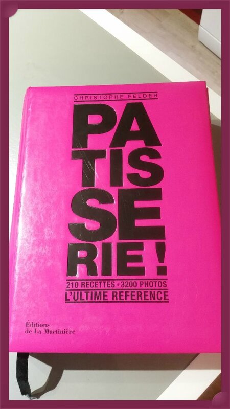 Livre Pâtisserie Christophe Felder, l'ultime référence