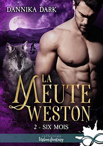 La Meute Weston Tome 2 Six Mois De Dannika Dark Les Chroniques D Evenusia La Meute Weston Tome 2 Six Mois De Dannika Dark Les Chroniques D Evenusia