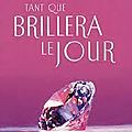 Tant que brillera le jour