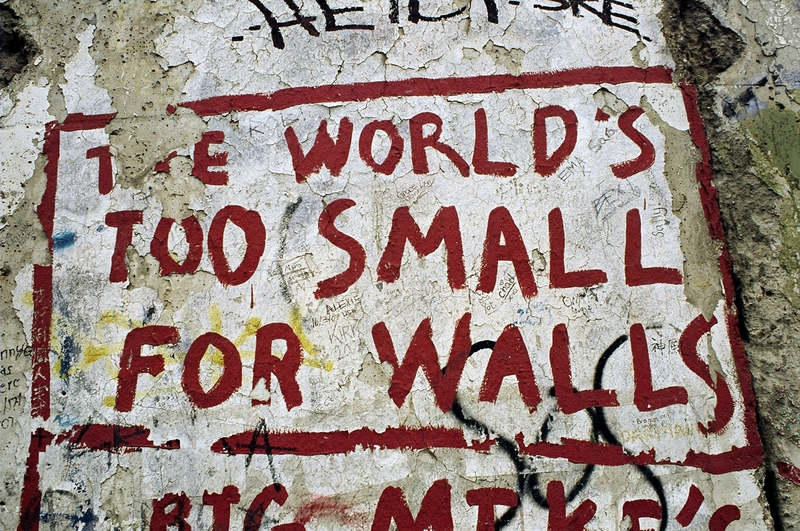 The World Is Too Small for Walls