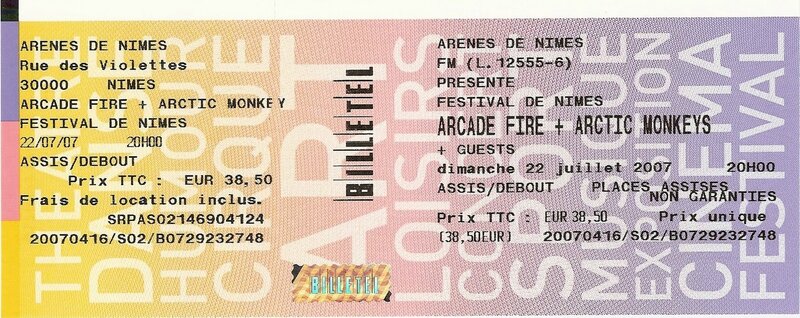 2007 07 Arctic Monkeys & Arcade Fire Nimes Billet