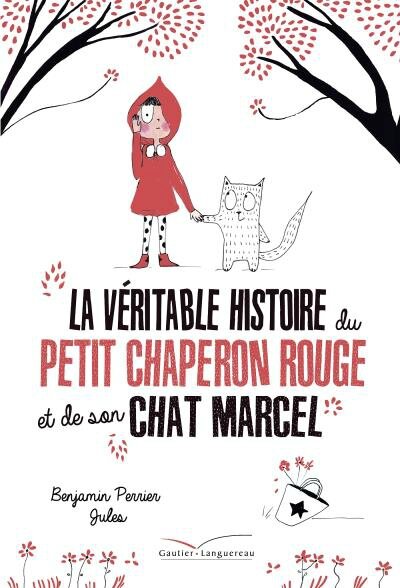 La véritable histoire du Petit Chaperon Rouge et de son chat Marcel