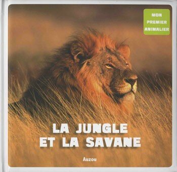 La jungle et la savane - Editions Auzou