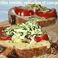 Tartine tomates, reblochon et courgettes