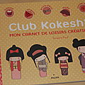 Club kokeshi : mon carnet de loisirs créatifs