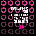 Faits extraordinaires sur la vision des couleurs de Camille Bordas