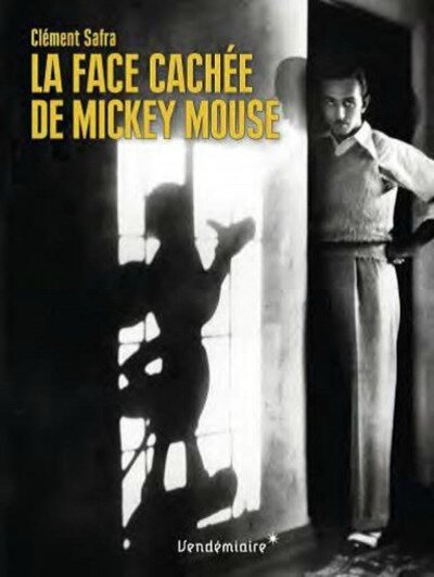 la-face-cachee-de-mickey-mouse-clement-safra-editions-vendemiaire-e1475788516430