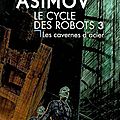 Asimov, isaac : le cycle des robots, (2ème partie : elijah baley)