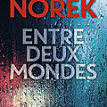 Entre deux mondes d'olivier norek