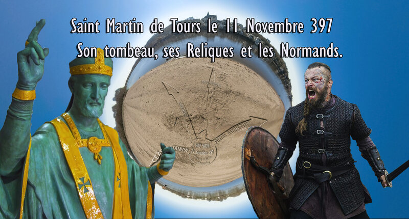 Saint Martin de Tours le 11 Novembre 397 - Son tombeau, ses Reliques et les Normands