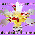 Cocktail litchis ou longanes, baies de goji, champagne et gingembre 